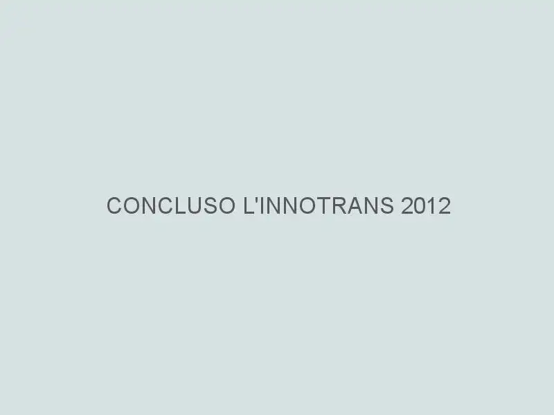 Concluso l'InnoTrans 2012