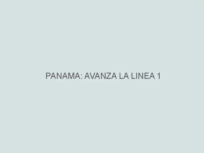 Panama: avanza la linea 1